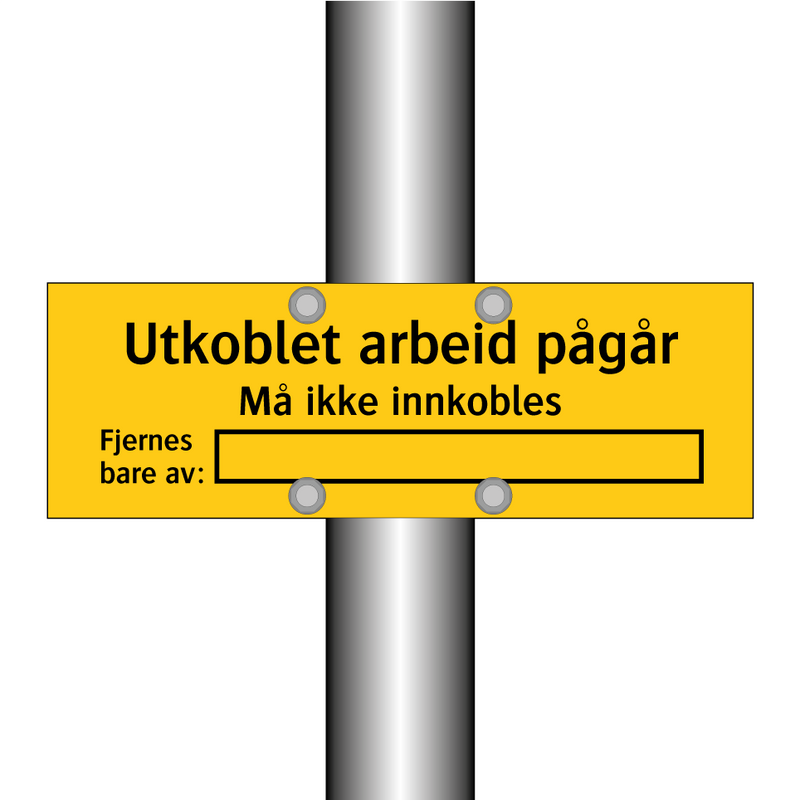 Utkoblet arbeid pågår Må ikke innkobles Fjernes bare av
