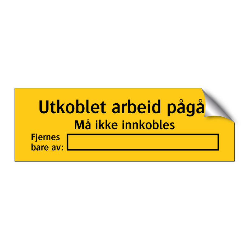 Utkoblet arbeid pågår Må ikke innkobles Fjernes bare av