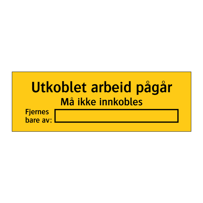 Utkoblet arbeid pågår Må ikke innkobles Fjernes bare av